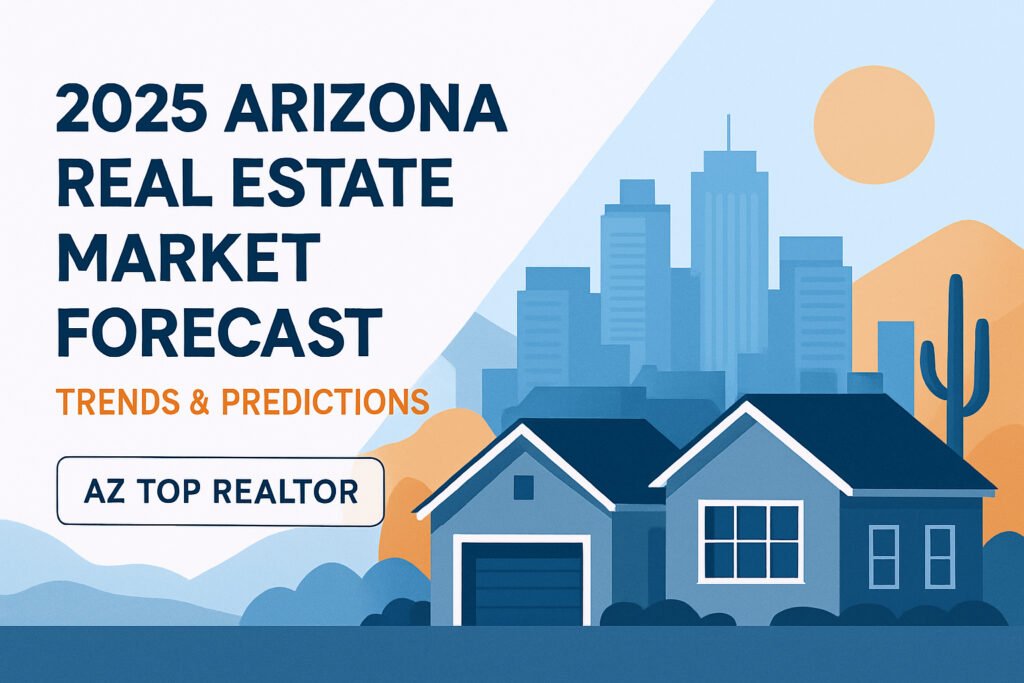 2025 Arizona Real Estate Market Forecast: Trends & Predictions