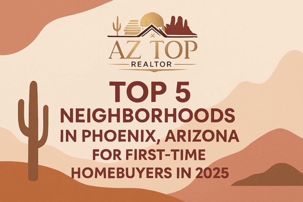 Top 5 Neighborhoods in Phoenix, Arizona for First-Time Homebuyers in 2025